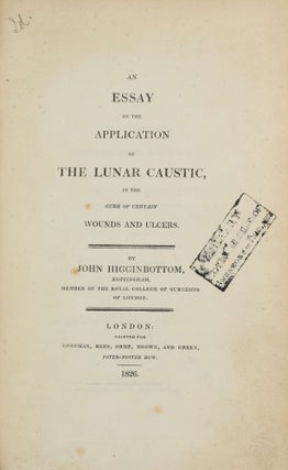 Item #001596 An essay on the application of the lunar caustic, in the cure of certain wounds and...