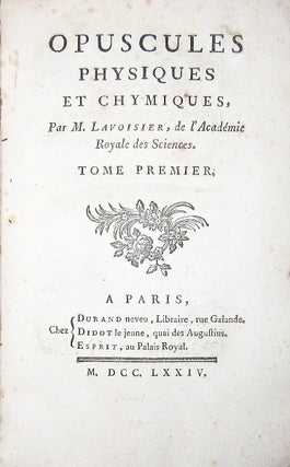 Item #001636 Opuscules physiques et chymiques...tome premier (all published). Antoine Laurent...