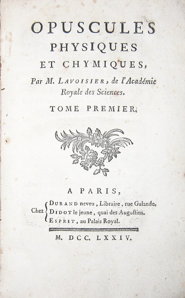 Item #001636 Opuscules physiques et chymiques...tome premier (all published). Antoine Laurent LAVOISIER.