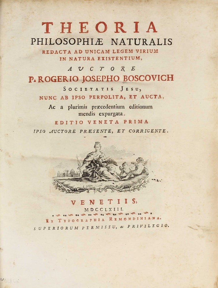Item #001669 Theoria philosophiae naturalis redacta ad unicam legem virium in natura existentium. Editio Veneta prima ipso auctore praesente, et corrigente. Roger Joseph BOSCOVICH.