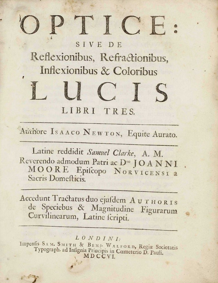 Item #001673 Optice; sive de reflexionibus, refractionibus, inflexionibus & coloribus lucis libri tres. Isaac NEWTON.