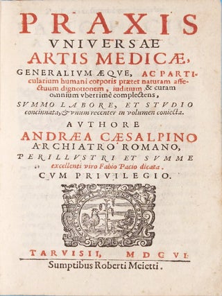 Praxis universae artis medicae, generalium aeque, ac particularium humani corporis praeter naturam affectuum dignotionem, juditium & curam omnium uberrime complectens... unum recenter in volumen collecta