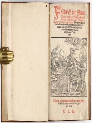 Feldtbuch der Wundt Artzney, sampt des Menschen Cörpers Anatomey, unnd chirurgischen Instrumenten, warhafftig Abcontrafeyt, und beschrieben