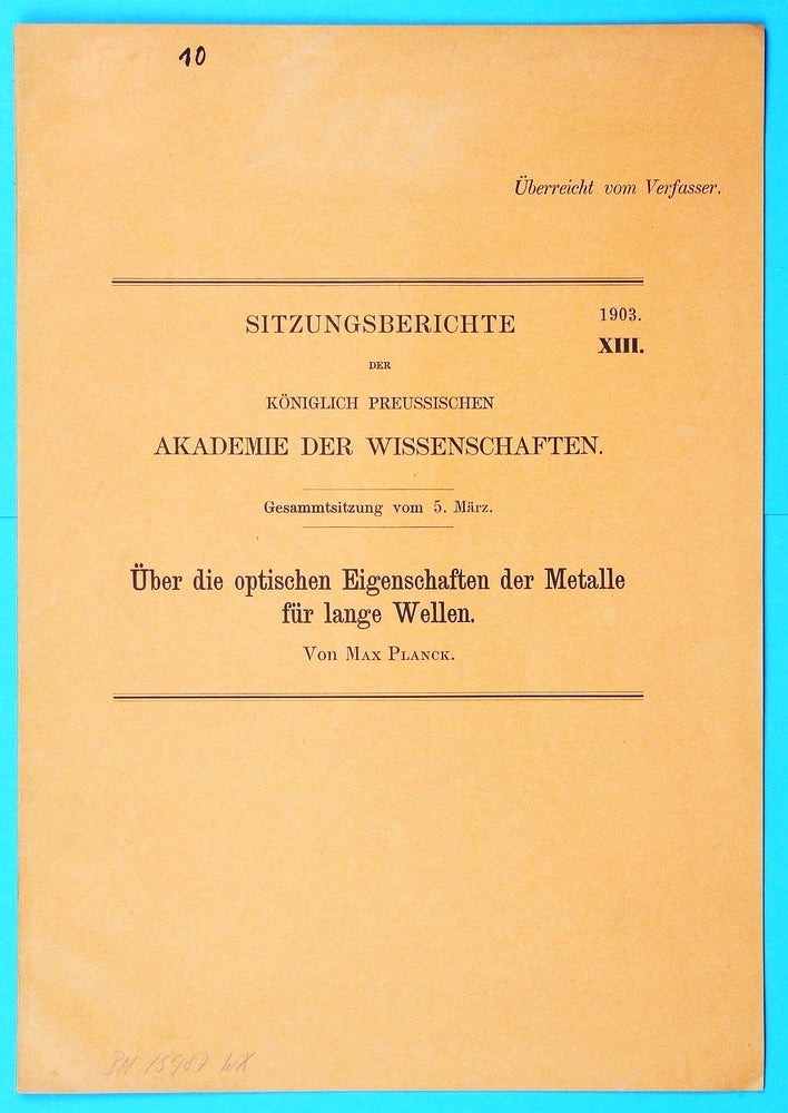Item #001956 Über die optischen Eigenschaften der Metalle für lange Wellen. Gesamtsitzung v. 5. März 1903. Max PLANCK.