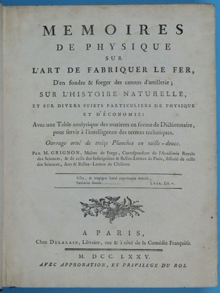 Memoires de Physique sur l'Art de fabriquer le fer, d'en fondre & forger des canons d'artillerie; sur l'histoire naturelle, et sur divers suites particuliers de physique et d'economie