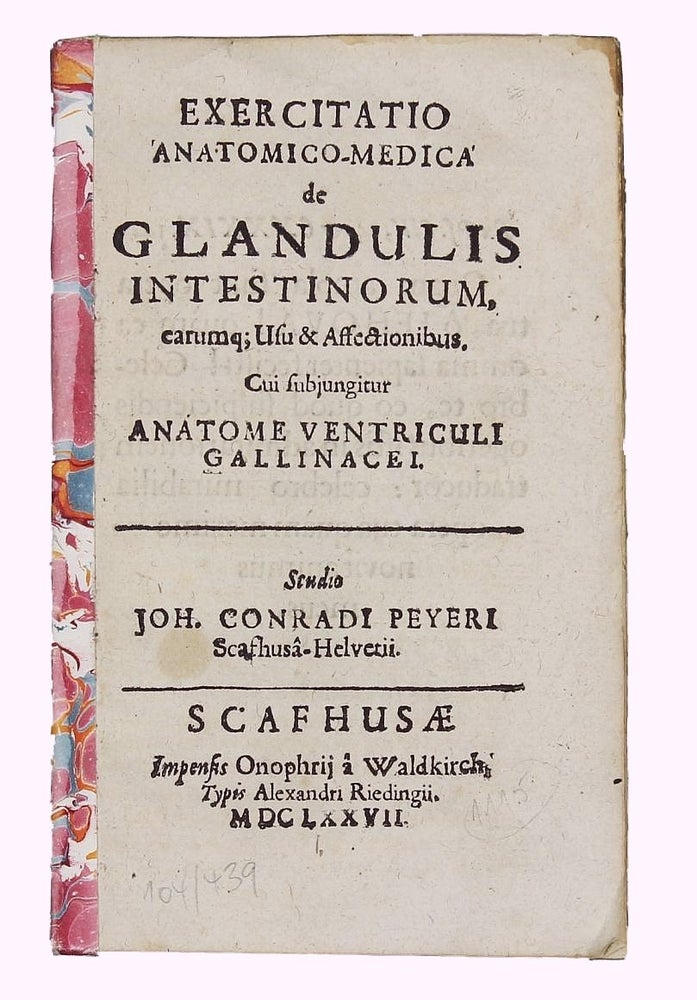 Item #002044 Exercitatio anatomico-medica de glandulis intestinorum, earumque usu & affectionibus : cui subjungitur Anatome ventriculi gallinacei. Johann Conrad PEYER.