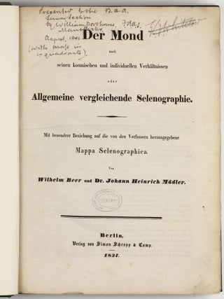 Der Mond nach seinen kosmischen und individuellen Verhältnissen oder allgemeine vergleichende Selenographie. Mit besonderer Beziehung auf die von den Verfassern herausgegebene Mappa Selenographica.