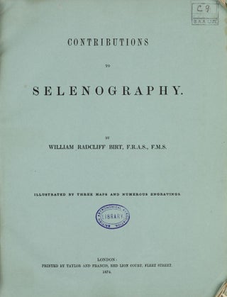 Item #002180 Contributions to Selenography. Illustrated by Three Maps and numerous engravings....