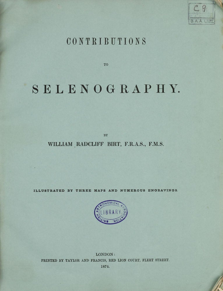 Item #002180 Contributions to Selenography. Illustrated by Three Maps and numerous engravings. William Radcliff BIRT.