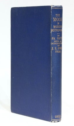 The Moon in modern Astronomy. A Summary of twenty Years Selenographic Work, and a Study of Recent Problems. Translated by Joseph McCabe, with an Introduction by J. Ellard Gore.