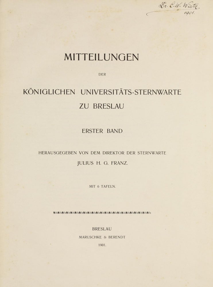 Item #002185 Mitteilungen der Universitäts-Sternwarte zu Breslau, erster Band / -zweiter Band. Julius Heinrich Georg FRANZ.