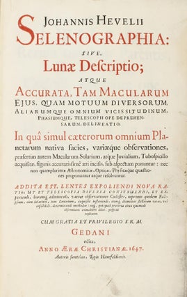 Selenographia: sive, lunae descriptio; atque accurata, tam macularum ejus, quam motuum diversorum, aliarumque omnium vicissitudinum, phasiumque, telescopii ope deprehensarum, delineatio. Addita est, lentes exoliendi nova ratio; ut et telescopia diversa construendi, et experiendi modus.