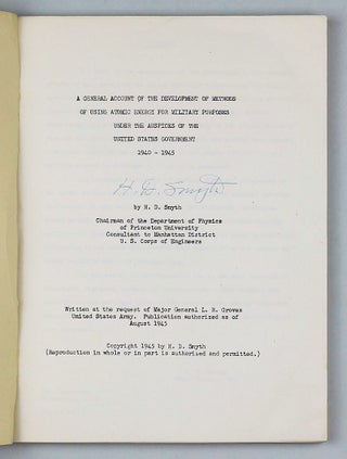 A General Account of the Development of Methods of Using Atomic Energy for Military Purposes under the Auspices of the United States Government 1940-1945. Written at the request of Major General L. R. Groves United States Army. Publication authorized as of August 1945.