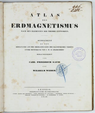 Atlas des Erdmagnetismus nach den Elementen der Theorie entworfen. Supplement zu den Resultaten aus den Beobachtungen des magnetischen Vereins.