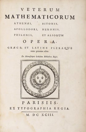 Veterum mathematicorum Athenaei, Apoiiodori, Philonis, Bitonis, Heronis, et aliorum opera, Gracce et Latine pleraquc nunc primum edita.