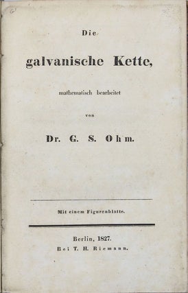Item #002399 Die galvanische Kette, mathematisch bearbeitet. Georg Simon OHM