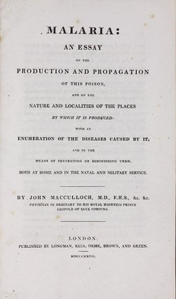 Malaria: An Essay on the Production and Propagation of this Poison, and on the Nature and Localities of the Places by which it is produced : with an enumeration of the diseases caused by it, and of the means of preventing or diminishing them, both at home and in the naval and military service.