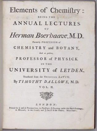 Elements of Chemistry; being, The Annual Lectures . . . translated from the Original Latin by Timothy Dallowe, M.D.