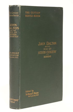 Item #002481 John Dalton and the Rise of Modern Chemistry. Presentation copy, signed by the...