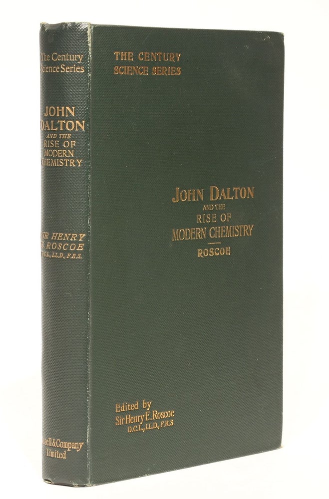 Item #002481 John Dalton and the Rise of Modern Chemistry. Presentation copy, signed by the author. Henry ROSCOE.