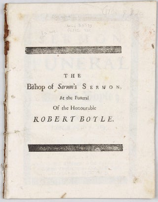 A Sermon Preached at the Funeral of the Honourable Robert Boyle at St. Martins in the Fields. . .