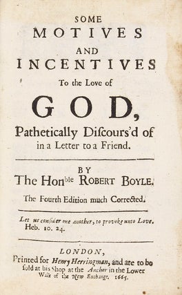 Item #002497 Some Motive and Incentives to the Love of God, Pathetically Discours'd of in a...