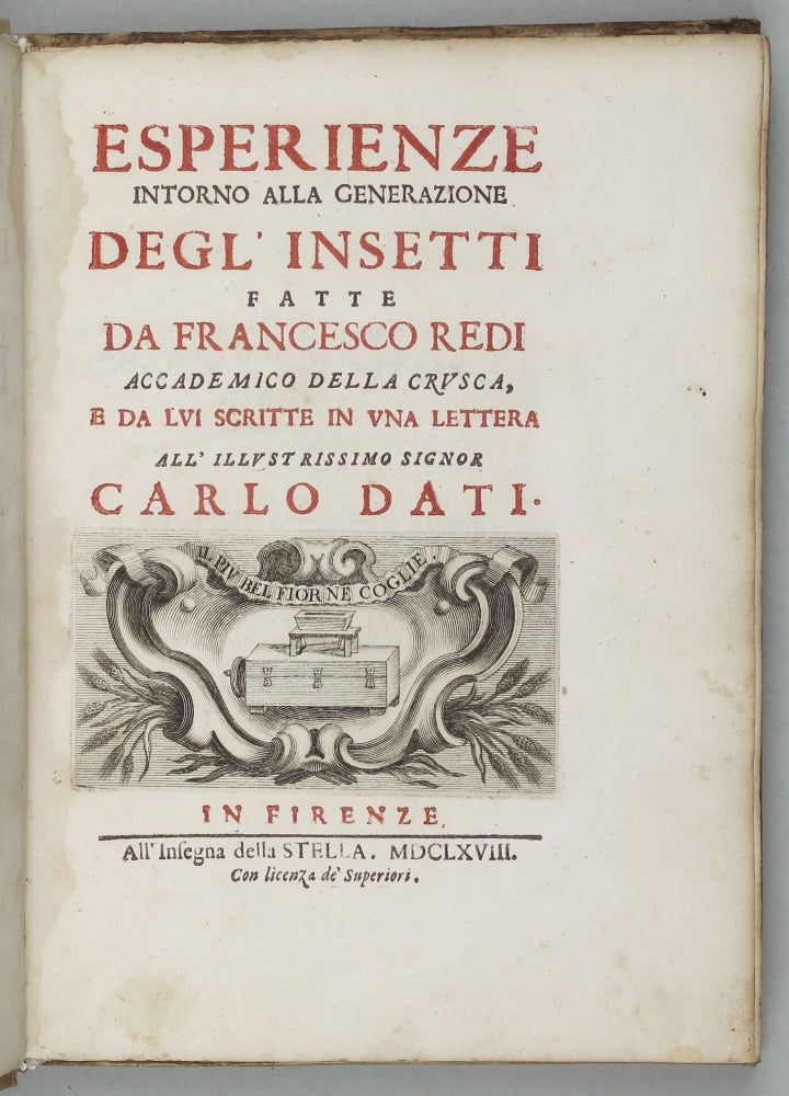Item #002511 Esperienze intorno alla generazione degli' insetti . . . scitte in una lettera all' illustrissimo signor Carlo Dati. Francesco REDI.
