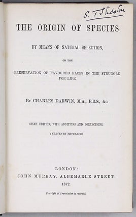 The Origin of Species by Means of Natural Selection... Sixth edition (Eleventh Thousand), with Additions & Corrections.