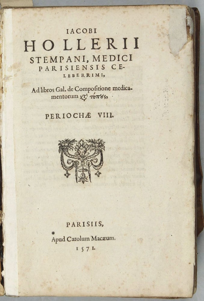 Item #002553 I. De morbis internis. II. Ad libros Galeni de compositione medicamentorum kata topus periochae VIII. 2 works in one volume. Jacques HOULLIER.
