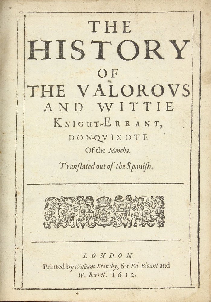 Item #002585 The History of the Valorous and Wittie Knight-Errant, Don-Quixote of the Mancha. Translated out of the Spanish [By Thomas Shelton]. Miguel de CERVANTES SAAVEDRA.