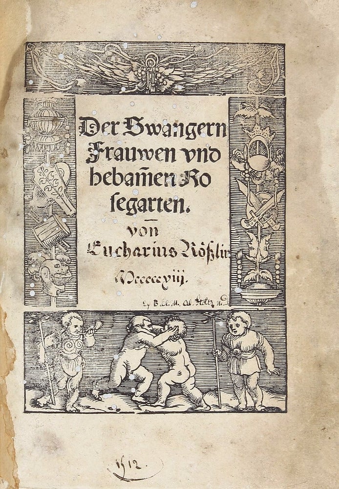 Item #002586 Der Swangern Frauwen und Hebammen Rosegarten. Eucharius RÖSSLIN, ROESSLIN.