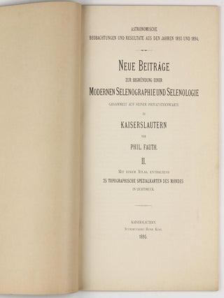 Astronomische Beobachtungen und Resultate aus den Jahren 1893 und 1894. Neue Beiträge zur Begründung einer modernen Selenographie und Selenologie. Gesammelt aus seiner Privatsternwarte zu Kaiserslautern... Mit einem Atlas von 25 Topographischen Spezialkarten des Mondes.