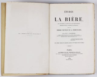 Études sur la Bière, ses Maladies, causes qui les provoquent procédé pour la rendre inaltérable, avec une Théorie nouvelle de la Fermentation.