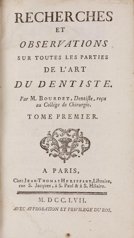 Item #002701 Recherches et Observations sur Toutes les Parties de l'Art du Dentiste. 2 volumes. Etienne BOURDET.