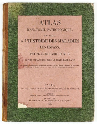 Traité des maladies des enfans nouveaux-nés et a la mamelle. . . / Atlas d'anatomie pathologique pour servir a l'histoire des maladies des enfans.