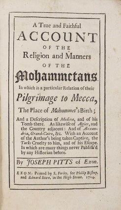 Item #002733 A True and Faithful Account of the Religion and Manners of the Mohammetans. In which...
