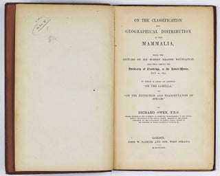 On the Classification and Geographical Distribution of the Mammalia, Being the Lecture on Sir Robert Reade's Foundation, Delivered Before the University of Cambridge, in the Senate-House May 10, 1859.