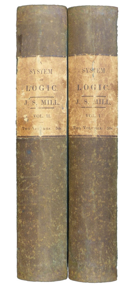 Item #002766 A System of Logic, Ratiocinative and Inductive, Being a Connected View of the Principles of Evidence, and the Methods of Scientific Investigation. Two volumes. John Stuart MILL.