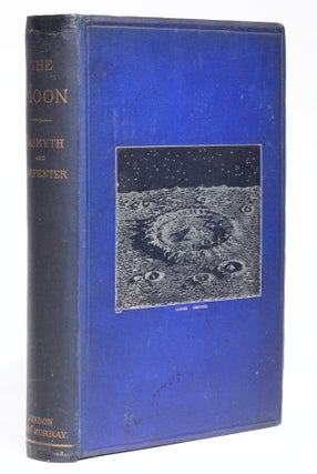 Item #002773 The Moon: Considered as a Planet, a World, and a Satellite. James Hall NASMYTH,...