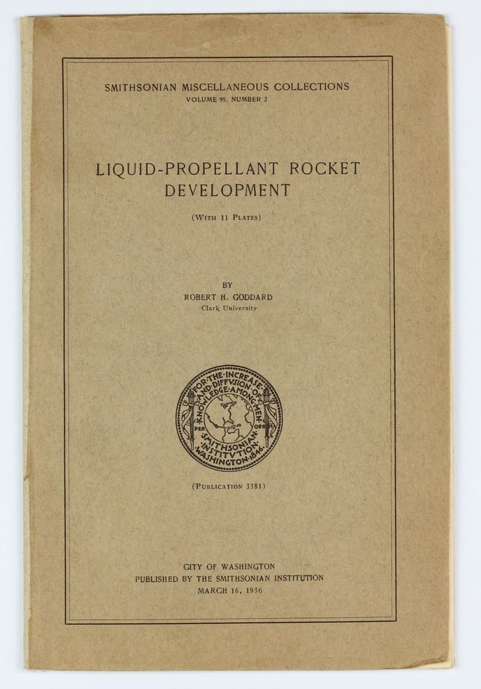 Item #002784 Liquid-propellant Rocket Development. Smithsonian Miscellaneous Collections Volume 95, Number 3, Publication 3381. Robert Hutchings GODDARD.