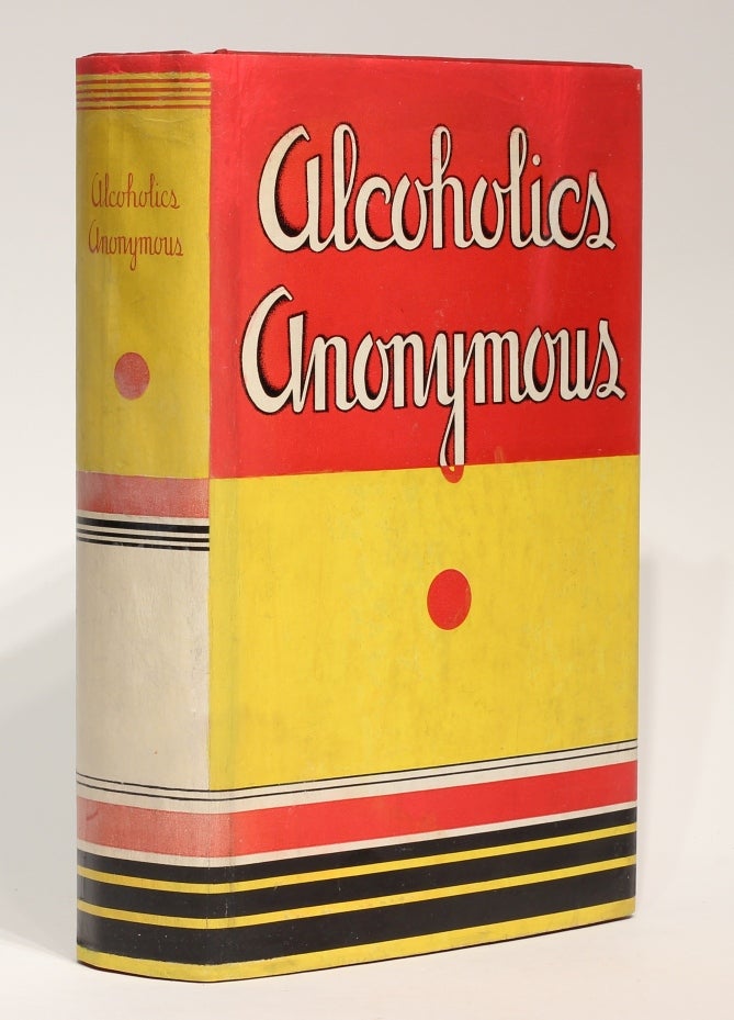 Item #002787 Alcoholics Anonymous: The Story of How More Than One Hundred Men Have Recovered from Alcoholism. Bill WILSON.