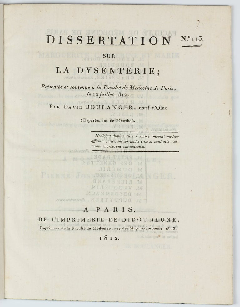 Item #002798 Dissertation sur la dysenterie; Présentée et soutenue à la Faculté de Médecine de Paris, le 10 juillet 1812. . David BOULANGER.