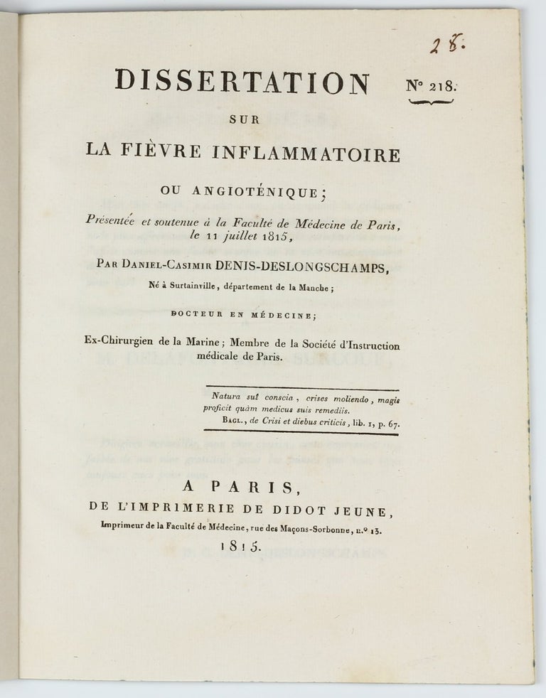 Item #002799 Dissertation sur la fièvre inflammatoire ou angioténique; Présentée et soutenue à la Faculté de Médecine de Paris, le 11 juillet 1815. . Daniel-Casimir DENIS-DESLONGCHAMPS.