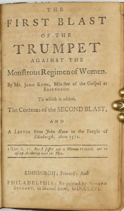 De Jure Regni apud Scotos, or a Dialogue, concerning the due Privilege of government, in the Kingdom of Scotland, betwixt George Buchanan and Thomas Maitland, . . . and Translated out of the Original Latin into English, by Philalethes / First Blast of the Trumpet against the Monstrous Regimen of Women. To which is added the Contents of the Second Blast, and a Letter from John Knox to the People of Edinburgh, anno 1571.