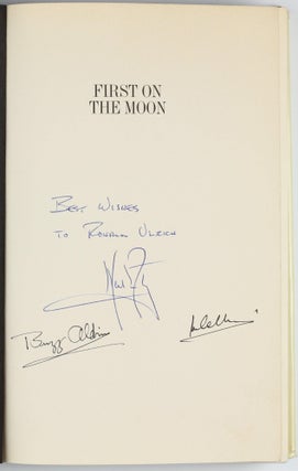 Item #002851 First on the Moon. A Voyage with Neil Armstrong, Michael Collins, Edwin E. Aldrin...