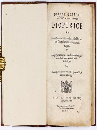 Dioptrice seu Demonstratio eorum quse visui & visi-bilibus propter Conspicilla non ita pridem inventa accidunt; praemissa epistola GALILAEI de iis, quae post editionem Nuncii Siderii ope Per-spicilli . . . deprehensa sunt. 2 parts in one volume.