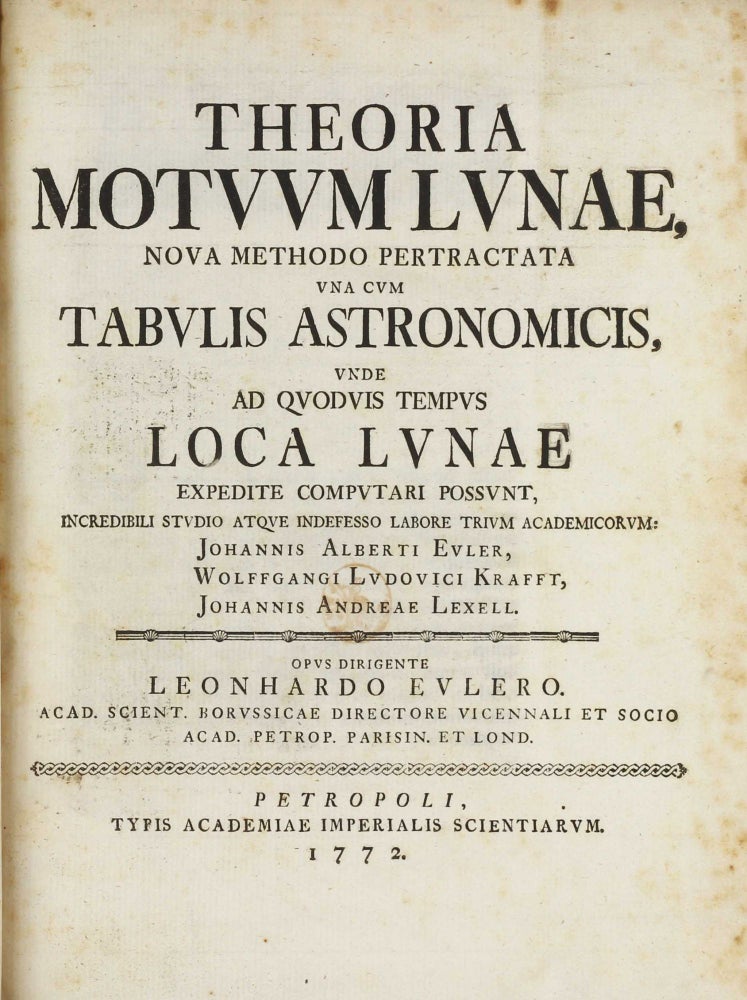 Item #002873 Theoria Motuum Lunae, nova methodo pertractata una cum Tabulis Astronomicis, unde ad quodvis tempus Loca Lunae expedite computari possunt. . Leonhard EULER.