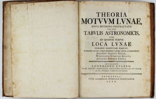 Theoria Motuum Lunae, nova methodo pertractata una cum Tabulis Astronomicis, unde ad quodvis tempus Loca Lunae expedite computari possunt. . .