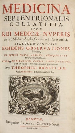 Item #002924 Medicina septentrionalis collatitia, sive rei medicae, nuperis annis a Medicis...