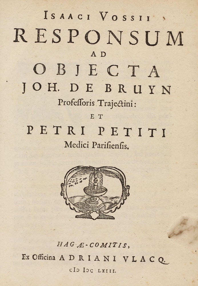 Item #002971 Responsum ad objecta Joh. de Bruyn, Professoris Trajectini: et Petri Petiti, Medici Parisiensis. Isaac VOSSIUS.
